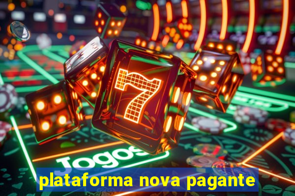 plataforma nova pagante